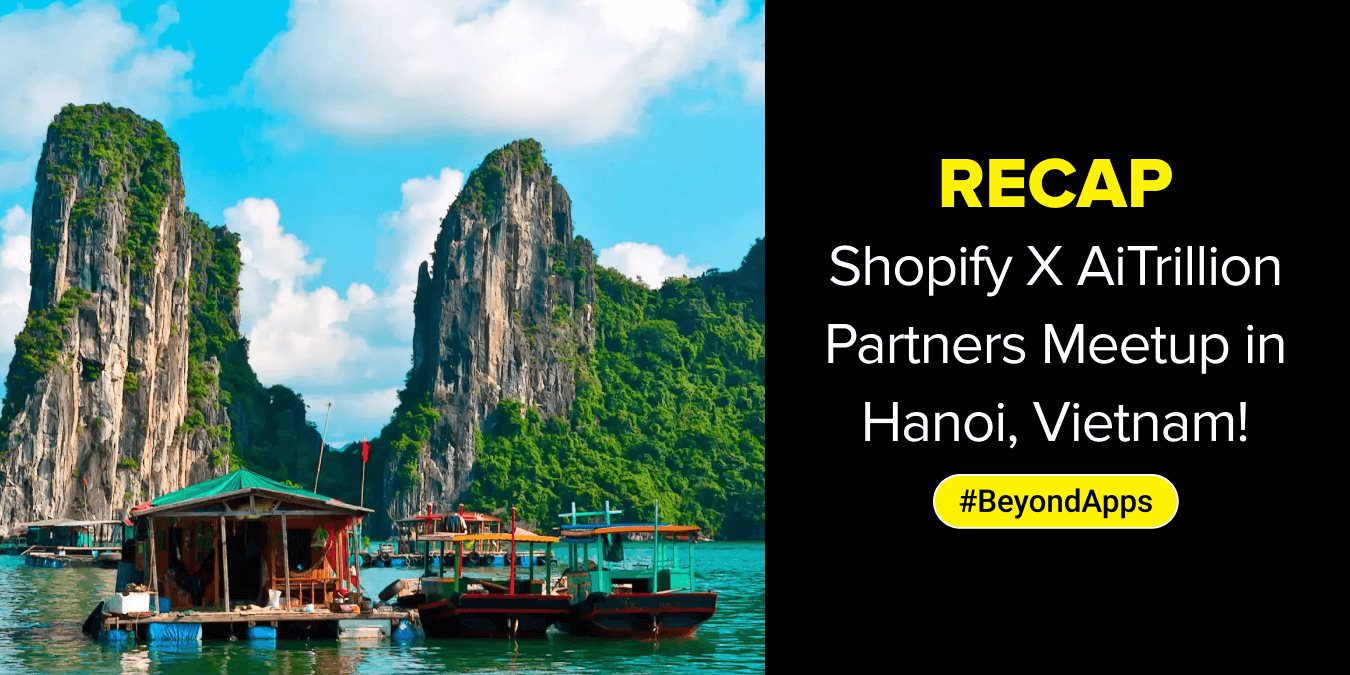 Journey Recap: Shopify X AiTrillion Partners Meetup in Hanoi!