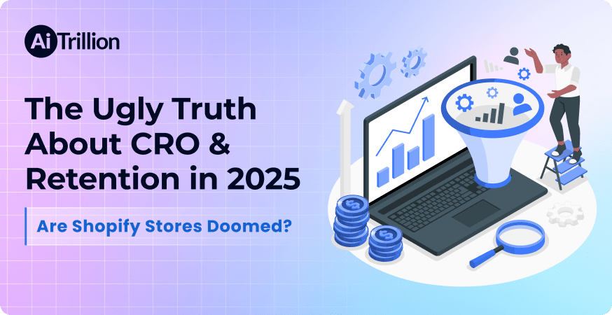 The ugly truth about CRO & Retention in 2025 – Are shopify stores doomed? A deep dive into how Shopify merchants can optimize conversion rate optimization (CRO) and customer retention strategies to survive in 2025.