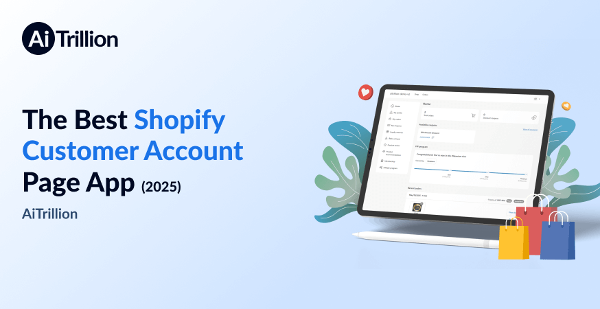 The Best Shopify Customer Account Page App in 2025: AiTrillion