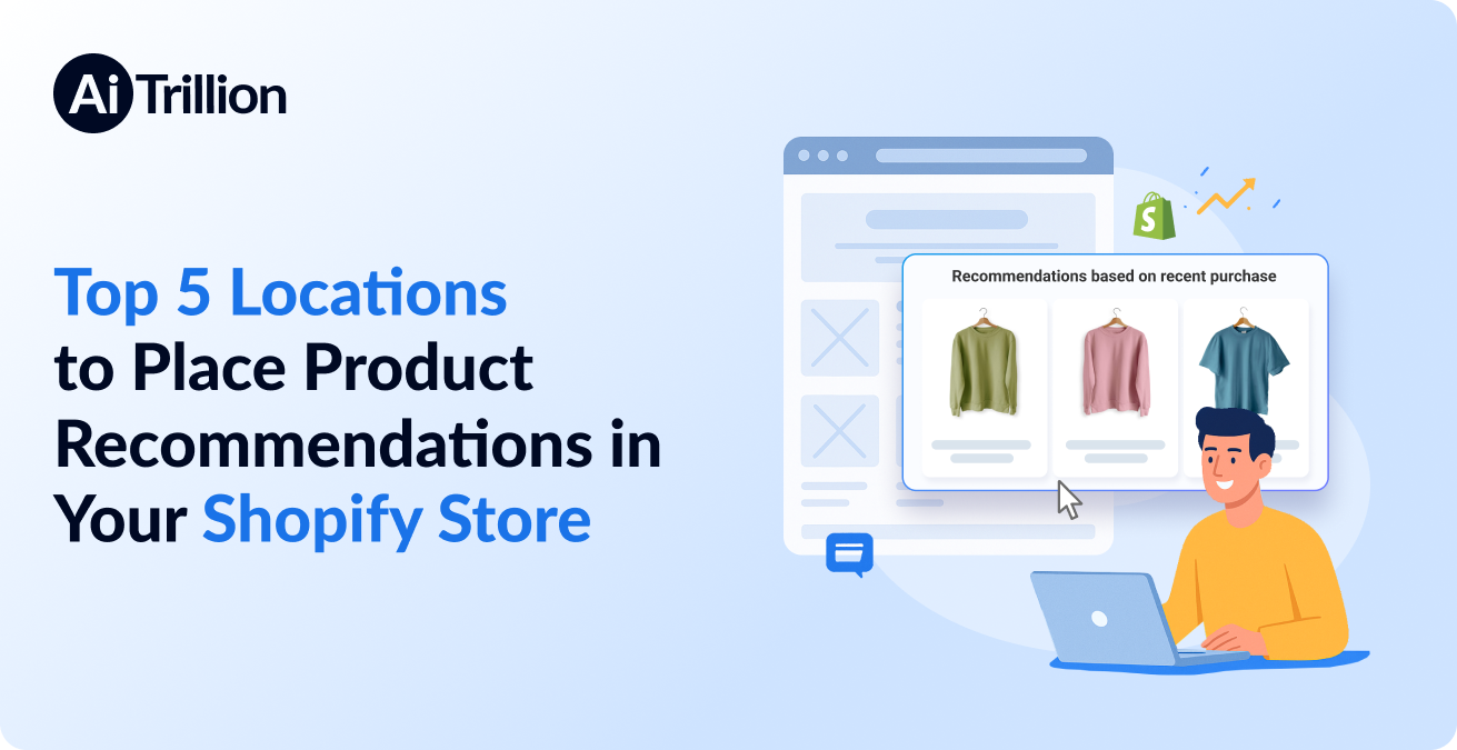 Top 5 Locations to Place Product Recommendations on Your Shopify Store That Actually Convert
