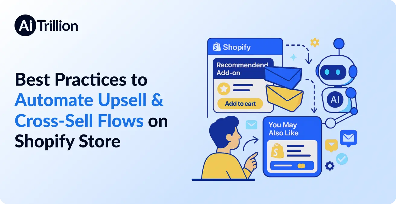 Best Practices to Automate Upsell & Cross-Sell Flows on Shopify Store